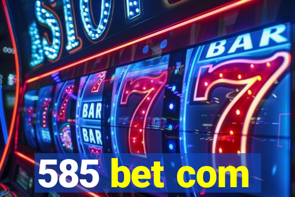 585 bet com